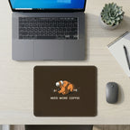 Need More Coffee Mouse Pad
