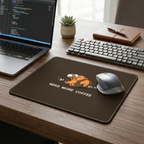 Need More Coffee Mouse Pad