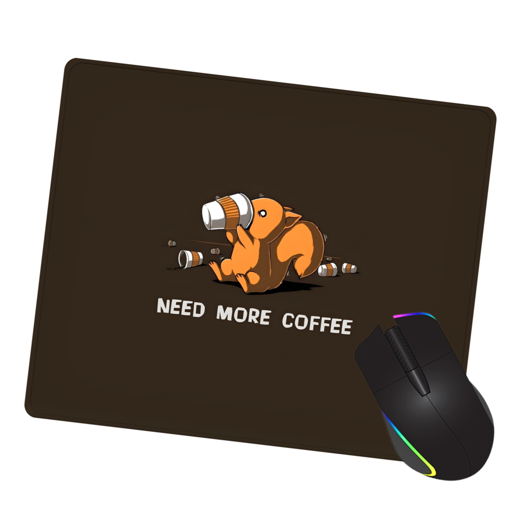 Need More Coffee Mouse Pad
